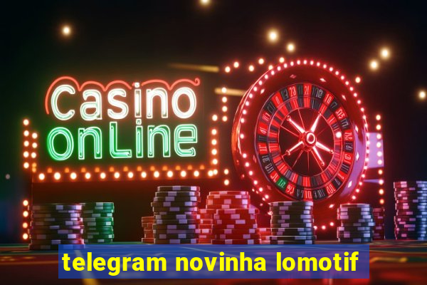 telegram novinha lomotif